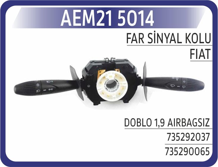 FAR SİNYAL KOLU DOBLO 1.9 AIRBAGSIZ 735292037 — AEM
